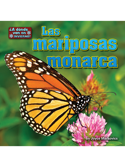 Title details for Las mariposas monarca (Monarch Butterflies) by Joyce Markovics - Available